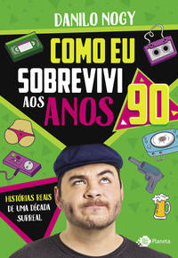 Capa do livro Como Eu Sobrevivi aos Anos 90, de Danilo Nogy