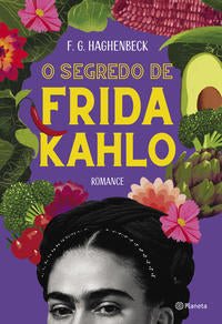 Capa do livro Segredo de Frida Kahlo, o, de F. G. Haghenbeck