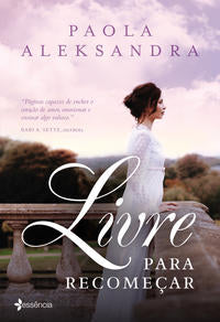 Capa do livro Livre para Recomeçar, de Paola Aleksandra