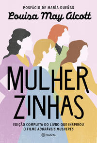Capa do livro Mulherzinhas - Edição Completa do Livro que Inspirou o Filme Adoráveis Mulheres, de Louisa May Alcott