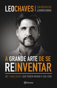 A Grande Arte de se Reinventar - As 7 Habilidades que Podem Mudar Sua Vida