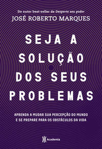 Capa do livro Seja a Solução para Seus Problemas, de Jose Roberto Marques