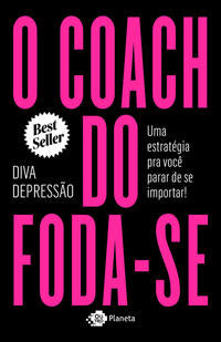 O Coach do Foda-Se - Uma Estratégia pra Você Parar de se Importar!