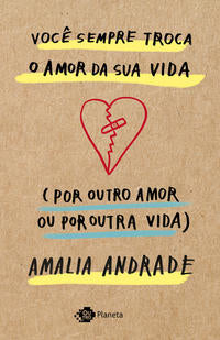 Você Sempre Troca Amor da Sua Vida( Por Outro Amor ou por Outra Vida)