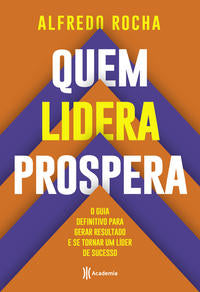 Capa do livro Quem Lidera Prospera, de Alfredo Rocha