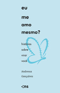 Capa do livro Eu Me Amo Mesmo? - Histórias sobre Virar Você, de Andressa Goncalves