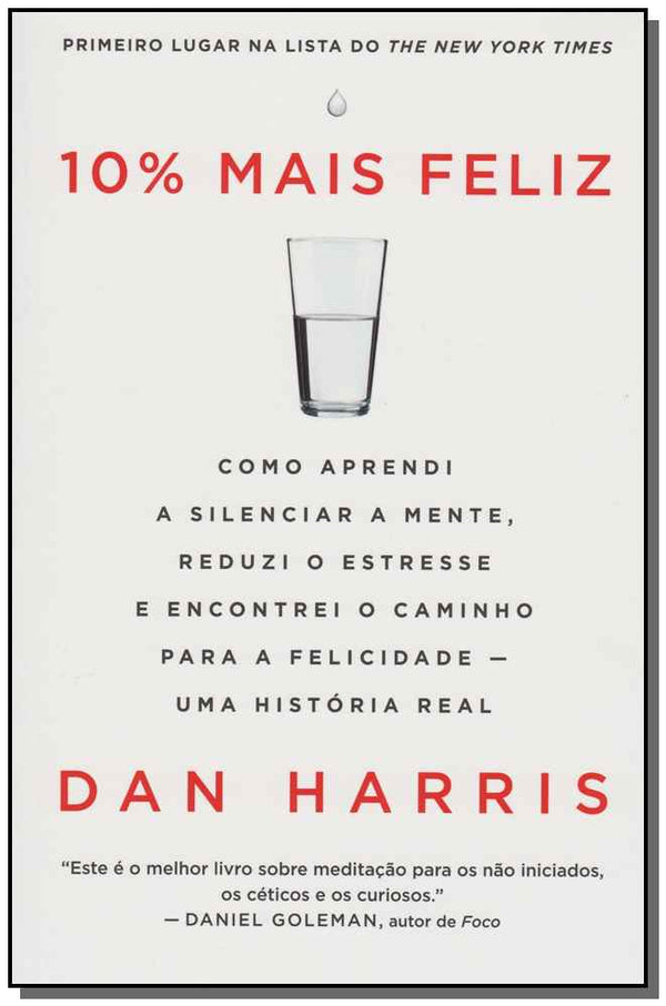 Capa do livro 10% Mais Feliz - Como Aprendi a Silenciar a Mente, Reduzi o Estresse e Encontrei o Caminho para a Fe, de Dan Harris
