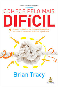 Capa do livro Comece Pelo Mais Difícil, de Brian Tracy