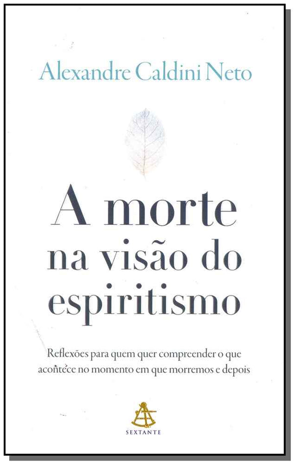 Capa do livro Morte na Visão do Espiritismo, a - Sextante, de Alexandre Caldini Neto