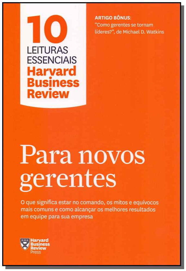 Capa do livro Para Novos Gerentes (10 Leituras Essenciais - Hbr) - O que Significa Estar no Comando, os Mitos e Eq, de Harvard Business Review