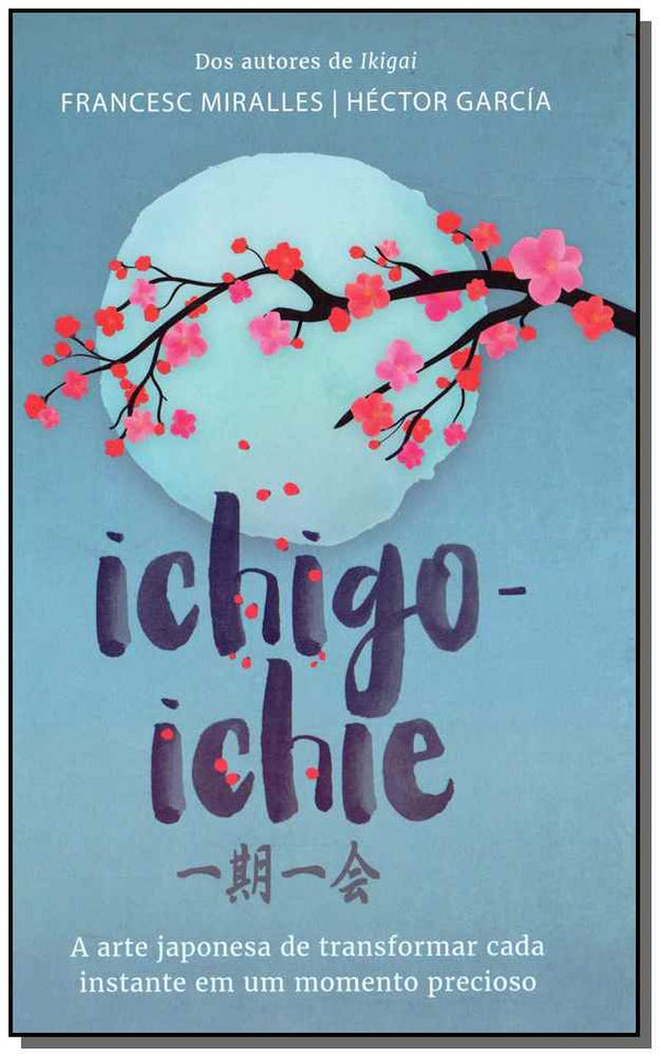 Capa do livro Ichigo-Ichie, de Francesc Miralles, Hector Garcia