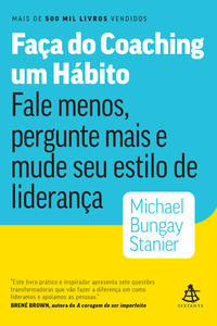 Capa do livro Faça do Coaching um Hábito, de Michael Bungay Stanier