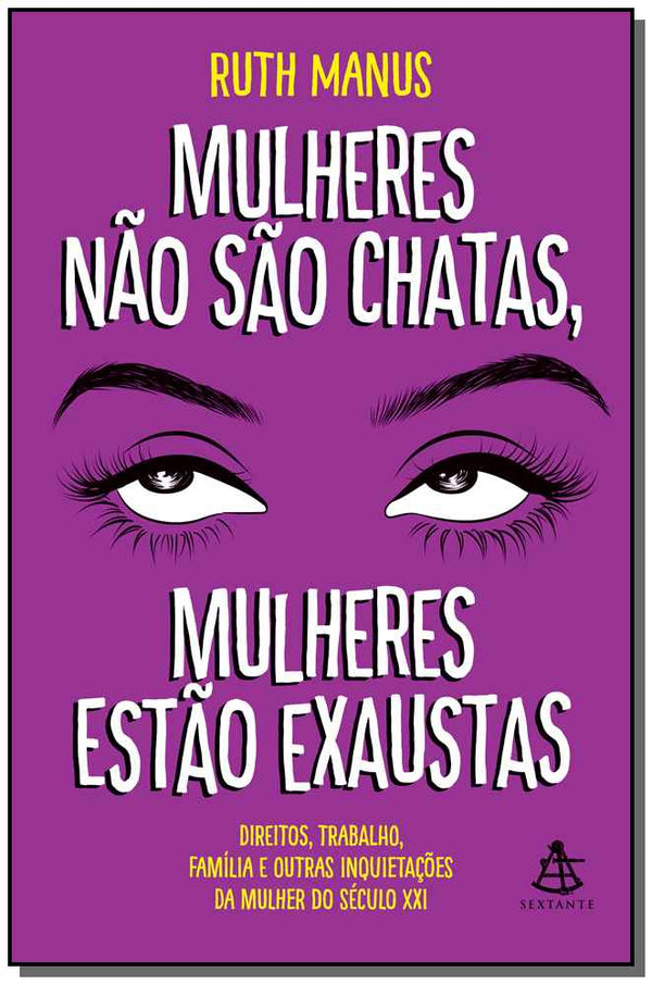 Capa do livro Mulheres Não São Chatas, Mulheres Estão Exaustas, de Ruth Manus