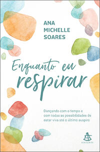 Capa do livro Enquanto Eu Respirar, de Ana Michelle Soares
