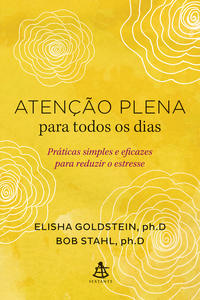 Capa do livro Atenção Plena para Todos os Dias, de Elisha Goldstein, Bob Stahl