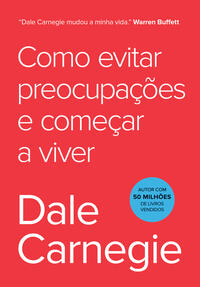 Capa do livro Como Evitar Preocupações e Começar a Viver, de Dale Carnegie