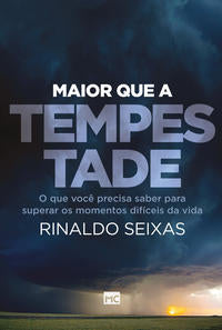 Capa do livro Maior que a Tempestade - O que Você Precisa Saber para Superar os Momentos Difíceis da Vida, de Rinaldo Seixas