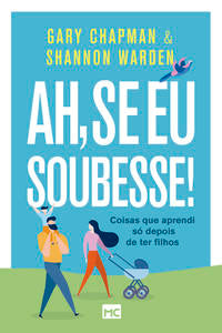 Capa do livro Ah, se Eu Soubesse!, de Gary Chapman, Shannon Warden