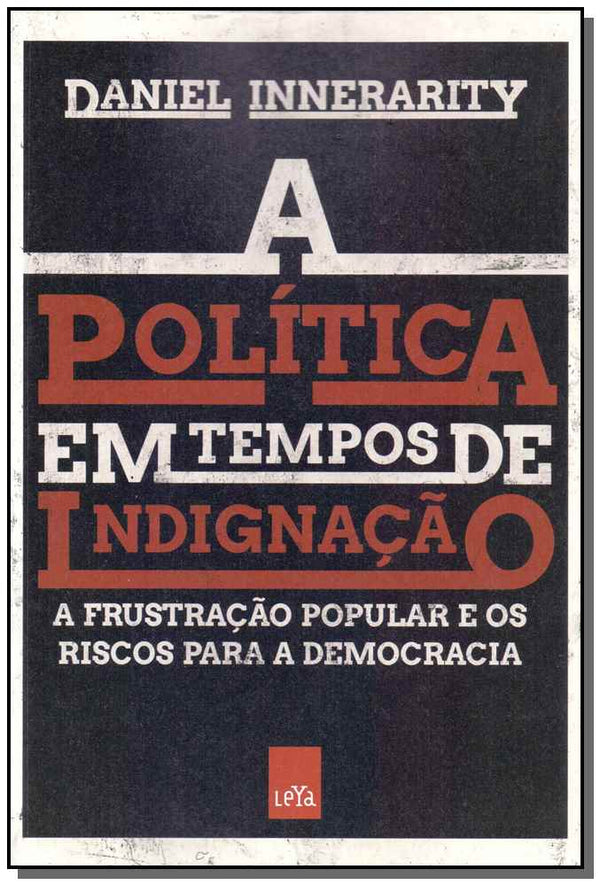 Capa do livro Política em Tempos de Indignação, a, de Daniel Innerarity