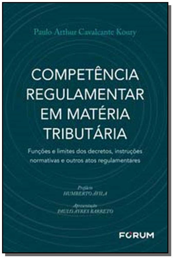 Capa do livro Competencia Regulamentar em Materia Tributaria, de Paulo Arthur Cavalcante Koury
