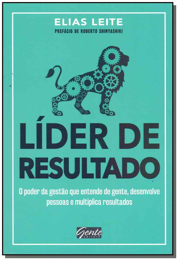Capa do livro Líder de Resultado - O Poder da Gestão que Entende de Gente, Desenvolve Pessoas e Multiplica Resulta, de Elias Leite
