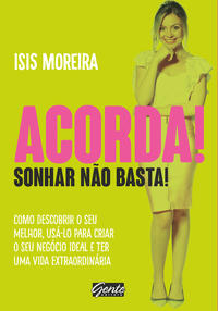 Capa do livro Acorda! Sonhar Não Basta!, de Isis Moreira