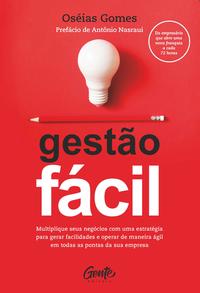Gestão Fácil - Multiplique Seus Negócios com uma Estratégia para Gerar Facilidades e Operar de Manei