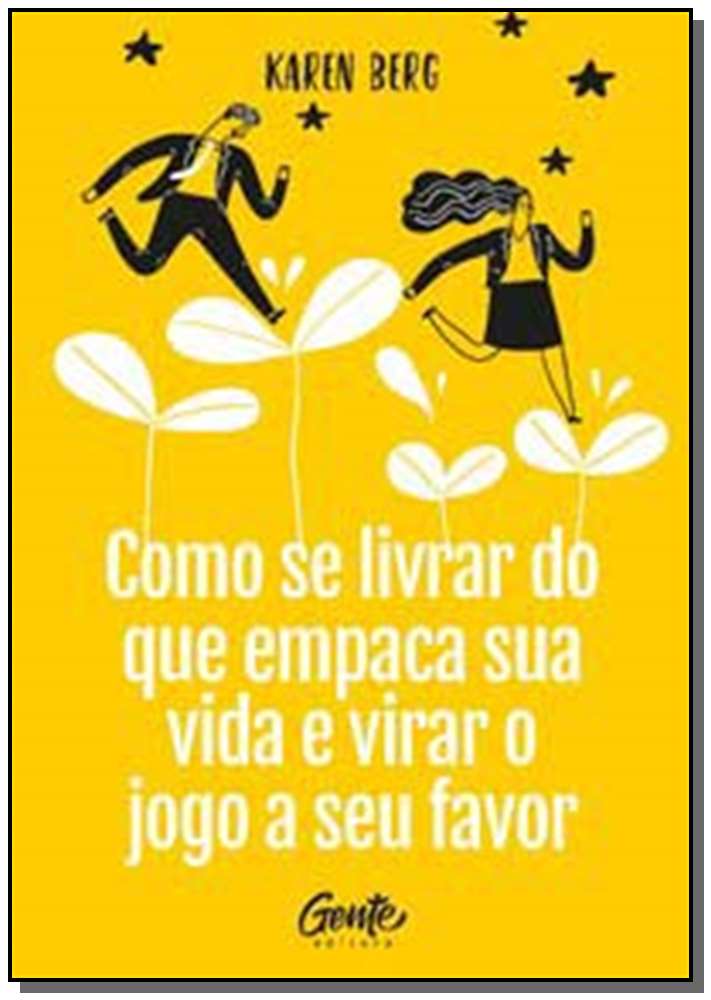 Como se Livrar do que Empaca a Sua Vida e Virar o Jogo a Seu Favor