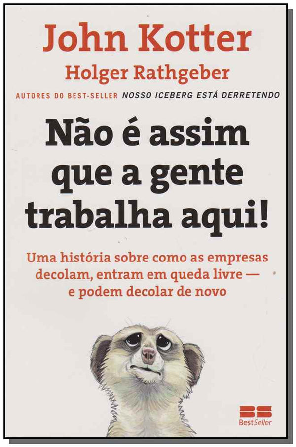 Capa do livro Nao e Assim que a Gente Trabalha Aqui, de John / Rathgeber, Holger Kotter