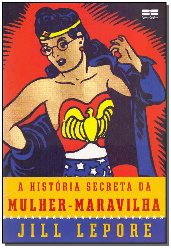 Capa do livro A Historia Secreta da Mulher-Maravilha, de Jill Lepore