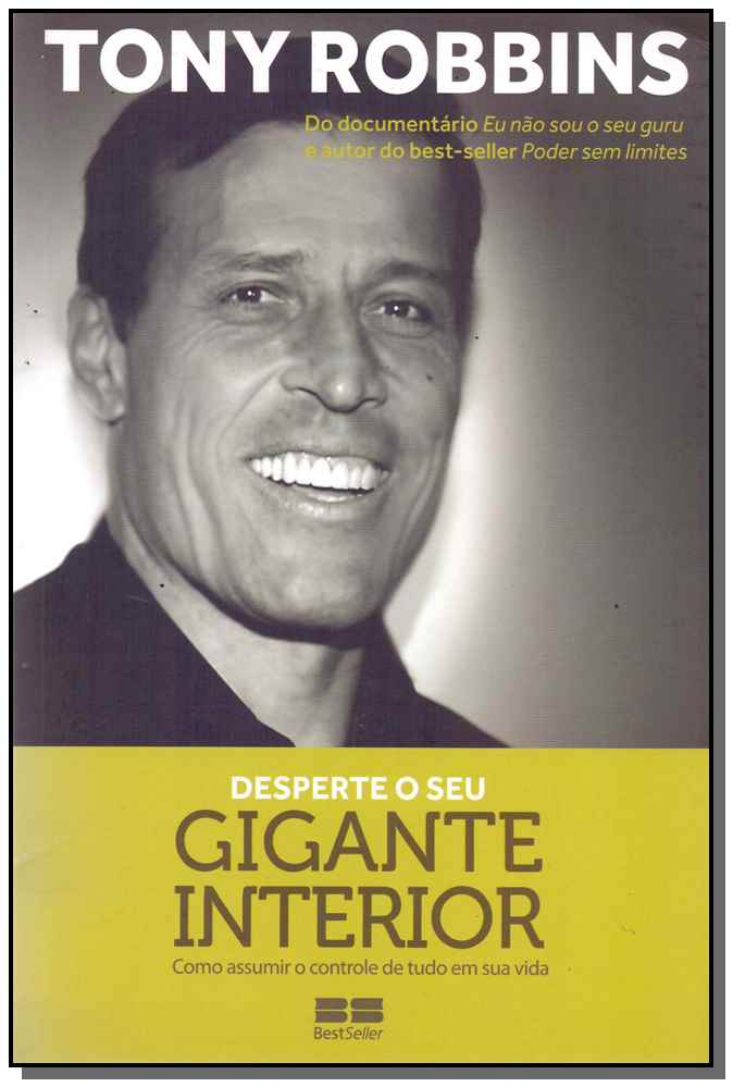 Desperte o Seu Gigante Interior - Como Assumir o Controle de Tudo em Sua Vida
