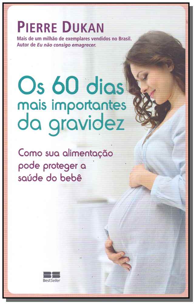 Os 60 Dias Mais Importantes da Gravidez