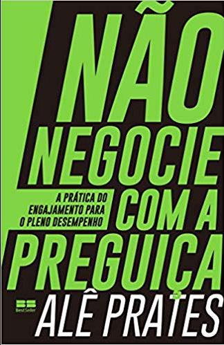 Capa do livro Nao Negocie com a Preguica, de Ale Prates