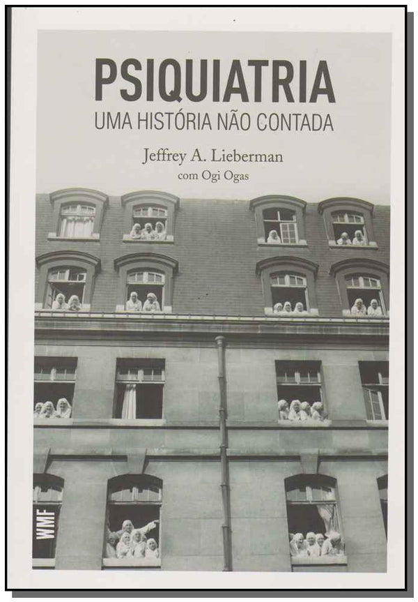 Capa do livro Psiquiatria: Uma Historia Nao Contada, de Jeffrey A. Lieberman
