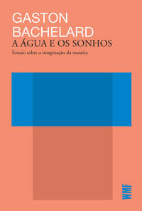 Capa do livro Agua e os Sonhos, a - 03ed/18, de Gaston Bachelard