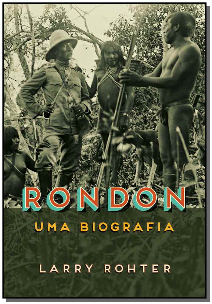 Rondon - Uma Biografia