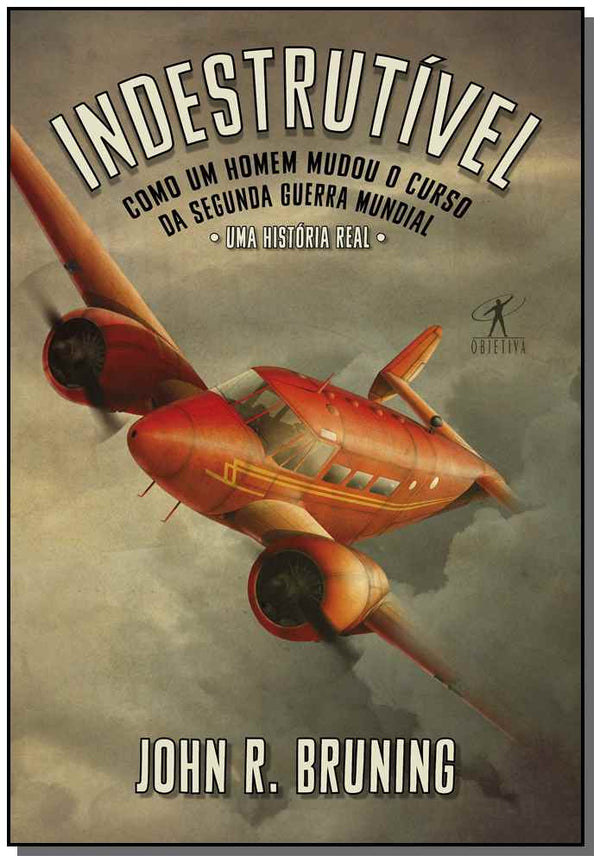 Capa do livro Indestrutível, de John R. Bruning