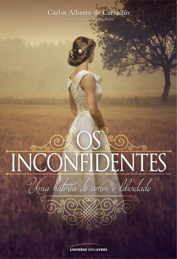 Capa do livro Os Inconfidentes - Uma História de Amor e Liberdade, de Carlos Alberto de Carvalho