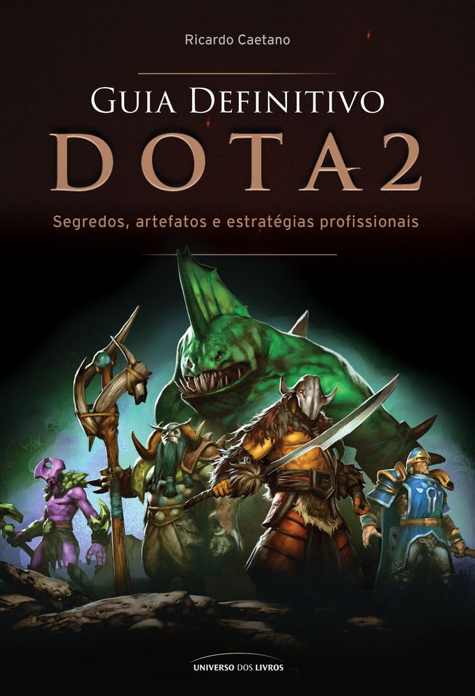 Guia Definitivo Dota 2 - Segredos, Artefatos e Estratégias Profissionais