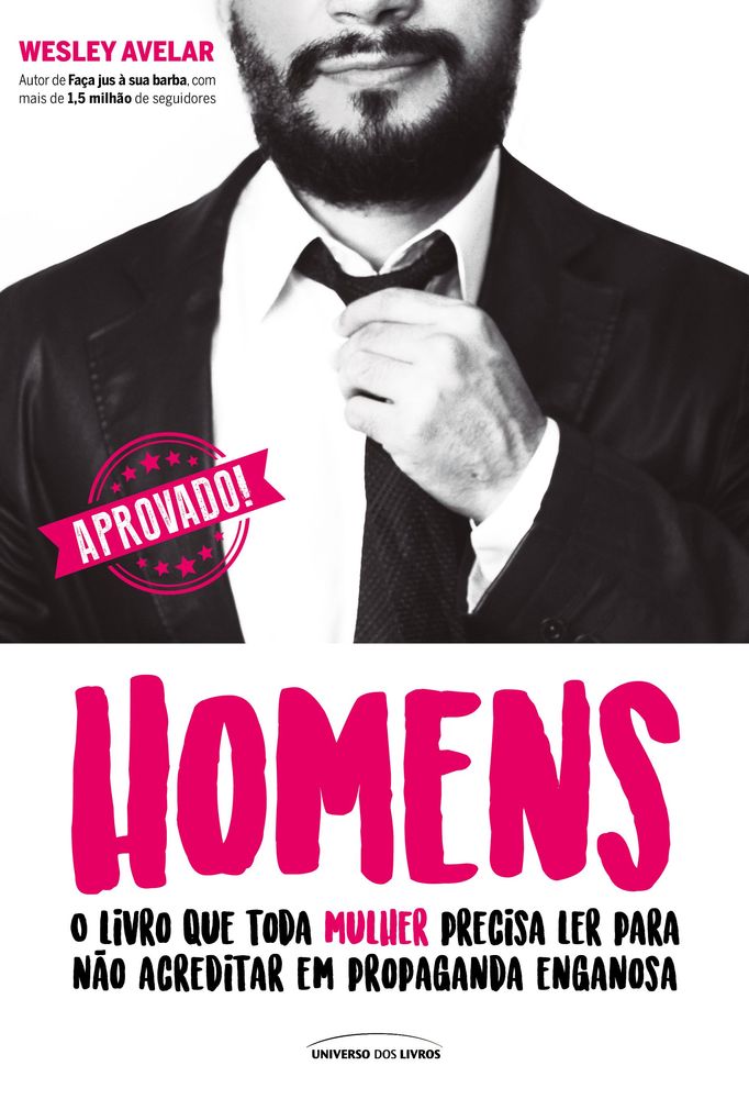 Homens: O Livro que Toda Mulher Precisa Ler para Não Acreditar em Propaganda Enganosa