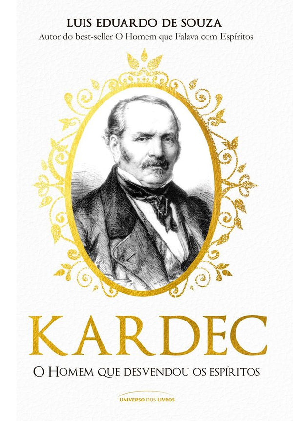 Capa do livro Kardec - O Homem que Desvendou os Espíritos, de Luis Eduardo de Souza