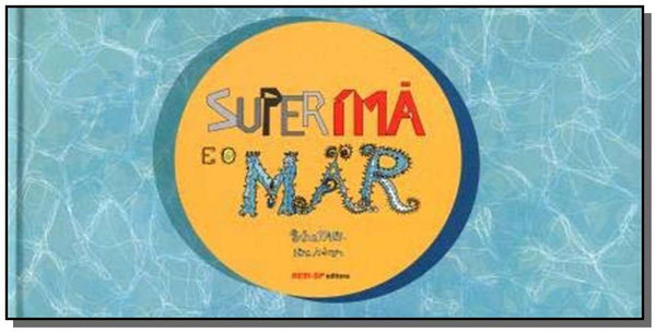 Capa do livro Superimã e o Mar - 02ed/19, de Selma Maria, Nina Anderson