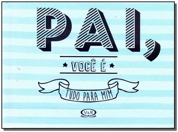 Capa do livro Pai Você e Tudo para Mim, de Editora Vergara e Riba