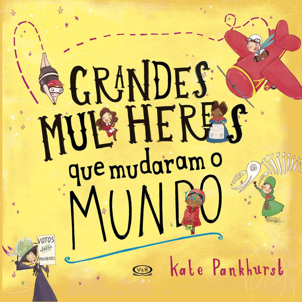 Capa do livro Grandes Mulheres que Mudaram o Mundo, de Kate Pankhurst