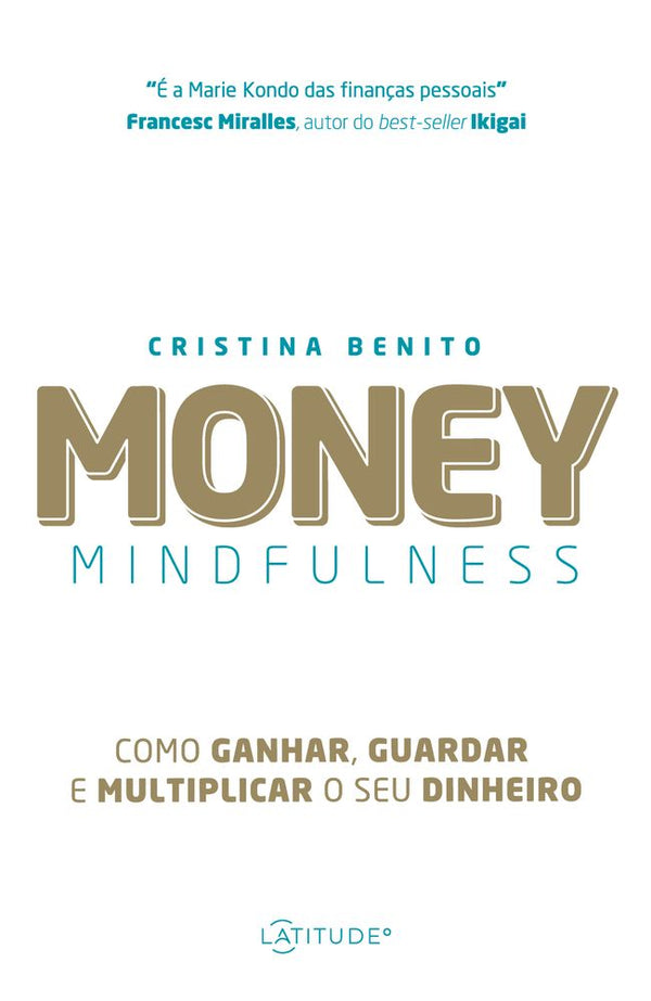 Capa do livro Money Mindfulness - Como Ganhar, Guardar e Multiplicar o Seu Dinheiro, de Cristina Benito