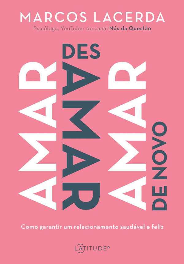 Capa do livro Amar, Desamar, Amar de Novo, de Marcos Lacerda