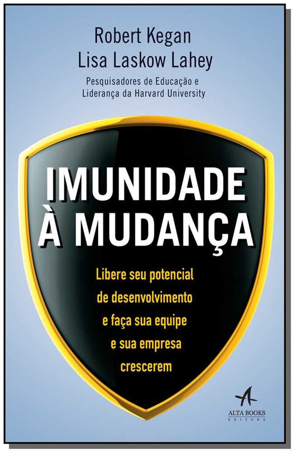 Capa do livro Imunidade à Mudanca, de Robert Kegan, Lisa Lahey