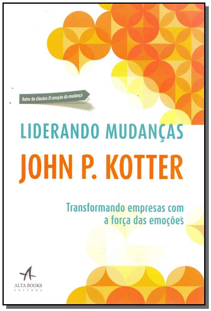 Liderando Mudanças - Transformando Empresas com a Força das Emoções
