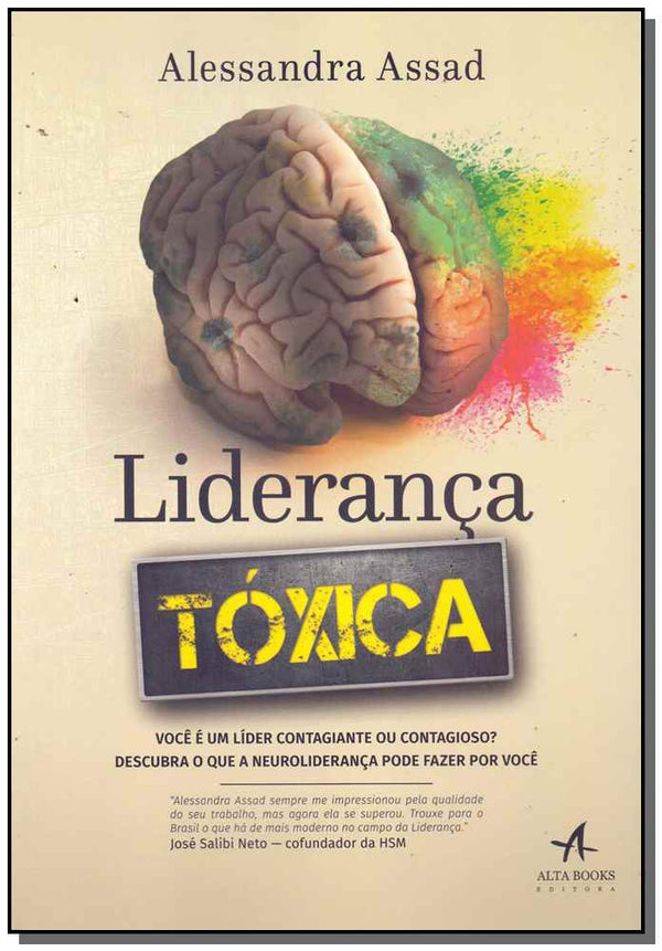 Capa do livro Liderança Tóxica - Você É um Líder Contagiante ou Contagioso? Descubra o que a Neuroliderança Pode F, de Alessandra Assad