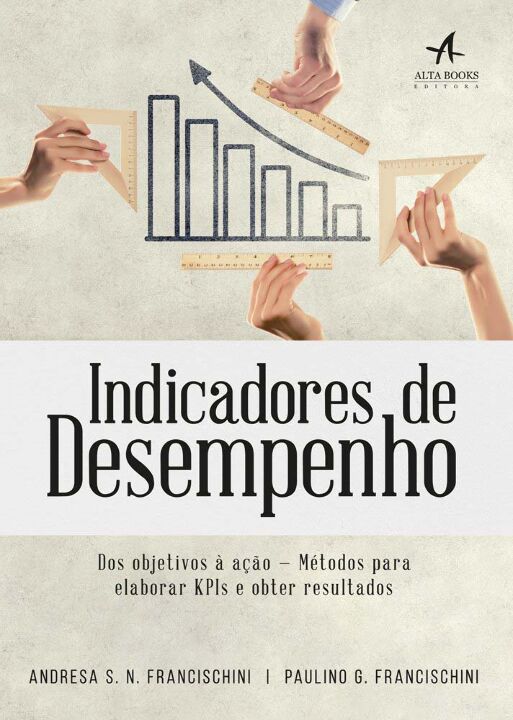 Capa do livro Indicadores de Desempenho - (Alta Books), de Andresa Francischini, Paulino G. Francischini